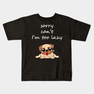 sorry, I can't, I'm too lazy quote. Sweet, funny, cute, cheeky, chilling smiling little baby Frenchie French Bulldog puppy cartoon. Gifts for dog lovers Kids T-Shirt